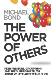 The Power of Others : Peer Pressure, Groupthink, and How the People Around Us Shape Everything We Do, Paperback The Power of Others : Peer Pressure, Groupthink, and How the People Around Us Shape Everything We Do, Paperback