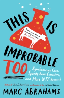 This is Improbable Too : Synchronized Cows, Speedy Brain Extractors and More WTF Research, Paperback Book This is Improbable Too : Synchronized Cows, Speedy Brain Extractors and More WTF Research, Paperback Book