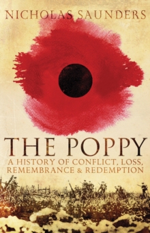 The Poppy : A History of Conflict, Loss, Remembrance, and Redemption, Paperback Book The Poppy : A History of Conflict, Loss, Remembrance, and Redemption, Paperback Book