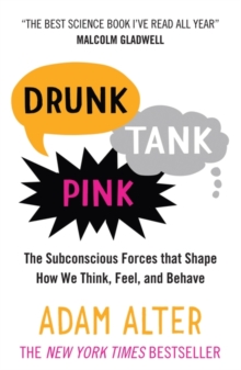 Drunk Tank Pink : The Subconscious Forces That Shape How We Think, Feel and Behave, Paperback Book Drunk Tank Pink : The Subconscious Forces That Shape How We Think, Feel and Behave, Paperback Book