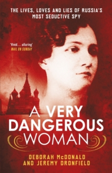 A Very Dangerous Woman: : The Lives, Loves and Lies of Russia's Most Seductive Spy, Paperback Book A Very Dangerous Woman: : The Lives, Loves and Lies of Russia's Most Seductive Spy, Paperback Book