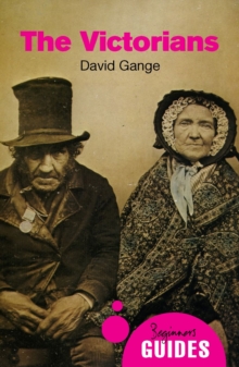 The Victorians : A Beginner's Guide, Paperback Book The Victorians : A Beginner's Guide, Paperback Book