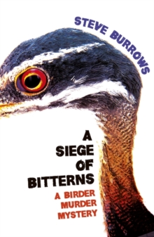 A Siege of Bitterns : Birder Murder Mystery 1 Book 1, Paperback A Siege of Bitterns : Birder Murder Mystery 1 Book 1, Paperback