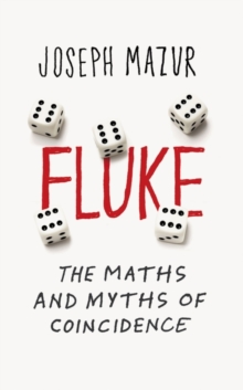 Fluke : The Maths and Myths of Coincidences, Paperback Fluke : The Maths and Myths of Coincidences, Paperback