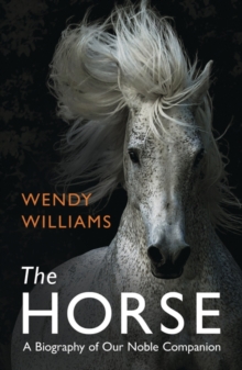The Horse : A Biography of Our Noble Companion, Paperback Book The Horse : A Biography of Our Noble Companion, Paperback Book