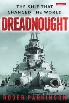 Dreadnought : The Ship that Changed the World, Hardback Book Dreadnought : The Ship that Changed the World, Hardback Book
