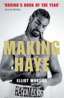 Making Haye : The Authorised David Haye Story, Paperback Book Making Haye : The Authorised David Haye Story, Paperback Book