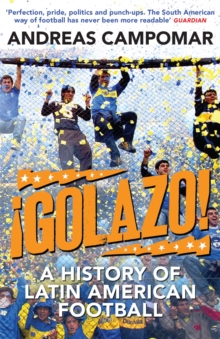 Golazo! : A History of Latin American Football, Paperback Book Golazo! : A History of Latin American Football, Paperback Book