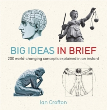 Big Ideas in Brief : 200 World-Changing Concepts Explained in an Instant, Paperback Book Big Ideas in Brief : 200 World-Changing Concepts Explained in an Instant, Paperback Book