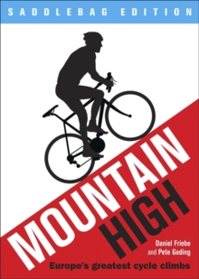 Mountain High : Europe's 50 Greatest Cycle Climbs - Saddlebag Edition, Paperback Book Mountain High : Europe's 50 Greatest Cycle Climbs - Saddlebag Edition, Paperback Book