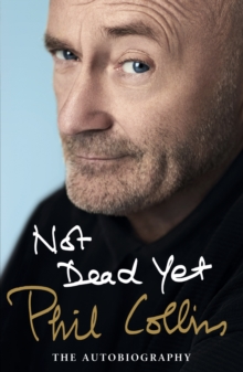Not Dead Yet: The Autobiography, Hardback Not Dead Yet: The Autobiography, Hardback