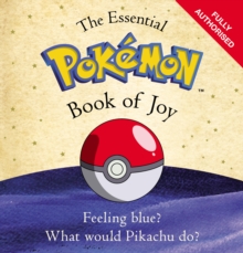 The Essential Pokemon Book of Joy : Official, Hardback The Essential Pokemon Book of Joy : Official, Hardback
