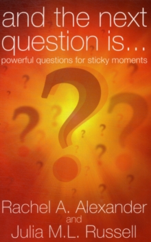 And the Next Question is - Powerful Questions for Sticky Moments, Paperback And the Next Question is - Powerful Questions for Sticky Moments, Paperback