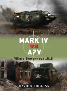 Mark IV Vs A7V : Villers-Bretonneux, 1918, Paperback Book Mark IV Vs A7V : Villers-Bretonneux, 1918, Paperback Book