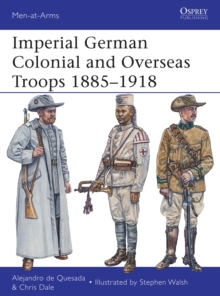 Imperial German Colonial and Overseas Troops, 1885-1918, Paperback Book Imperial German Colonial and Overseas Troops, 1885-1918, Paperback Book
