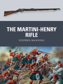 The Martini-Henry Rifle, Paperback Book The Martini-Henry Rifle, Paperback Book