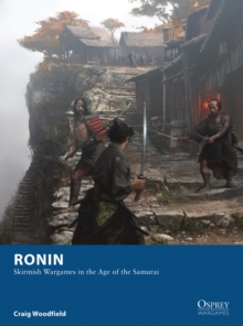 Ronin : Skirmish Wargames in the Age of the Samurai, Paperback Book Ronin : Skirmish Wargames in the Age of the Samurai, Paperback Book