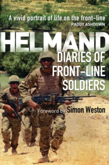 Helmand : Diaries of Front-line Soldiers, Paperback Helmand : Diaries of Front-line Soldiers, Paperback