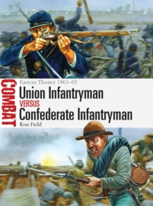 Union Infantryman vs Confederate Infantryman : Eastern Theater 1861-65, Paperback Book Union Infantryman vs Confederate Infantryman : Eastern Theater 1861-65, Paperback Book