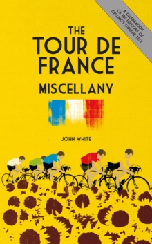 The Tour de France Miscellany : Second Edition, Hardback Book The Tour de France Miscellany : Second Edition, Hardback Book