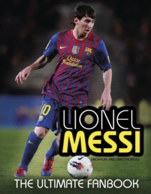 Lionel Messi: The Ultimate Fan Book, Hardback Book Lionel Messi: The Ultimate Fan Book, Hardback Book