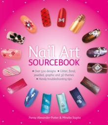 Nail art sourcebook : Over 500 Designs, Paperback Nail art sourcebook : Over 500 Designs, Paperback