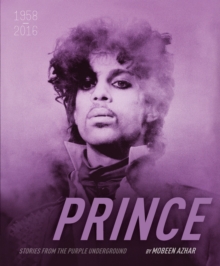 Prince Stories from the Purple Underground: 1958-2016, Hardback Prince Stories from the Purple Underground: 1958-2016, Hardback