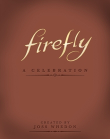 Firefly : A Celebration, Hardback Firefly : A Celebration, Hardback
