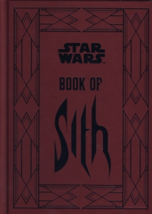 Star Wars - Book of Sith : Secrets from the Dark Side, Hardback Book Star Wars - Book of Sith : Secrets from the Dark Side, Hardback Book