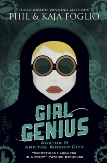 Girl Genius : Agatha H and the Airship City, Paperback Girl Genius : Agatha H and the Airship City, Paperback