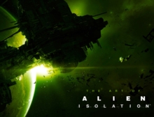 The Art of Alien : Isolation, Hardback Book The Art of Alien : Isolation, Hardback Book