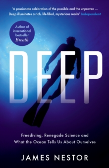 Deep : Freediving, Renegade Science and What the Ocean Tells Us About Ourselves, Paperback Book Deep : Freediving, Renegade Science and What the Ocean Tells Us About Ourselves, Paperback Book
