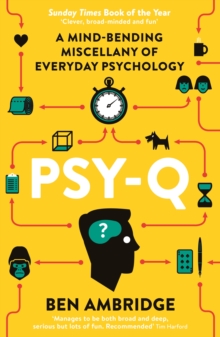 Psy-Q : A Mind-Bending Miscellany of Everyday Psychology, Paperback Book Psy-Q : A Mind-Bending Miscellany of Everyday Psychology, Paperback Book