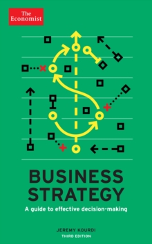 The Economist: Business Strategy 3rd edition : A guide to effective decision-making, Paperback Book The Economist: Business Strategy 3rd edition : A guide to effective decision-making, Paperback Book