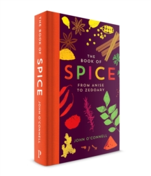 Book of Spice : From Anise to Zedoary, Hardback Book of Spice : From Anise to Zedoary, Hardback