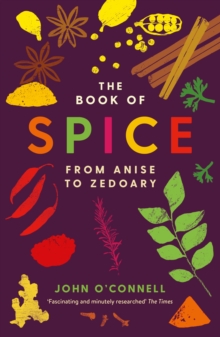 Book of Spice : From Anise to Zedoary, Paperback Book of Spice : From Anise to Zedoary, Paperback
