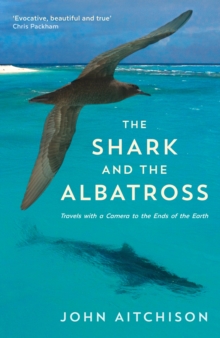 The Shark and the Albatross : Adventures of a Wildlife Film-Maker, Hardback Book The Shark and the Albatross : Adventures of a Wildlife Film-Maker, Hardback Book