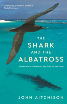 The Shark and the Albatross : Adventures of a Wildlife Film-Maker, Paperback Book The Shark and the Albatross : Adventures of a Wildlife Film-Maker, Paperback Book