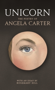 Unicorn : The Poetry of Angela Carter, Hardback Book Unicorn : The Poetry of Angela Carter, Hardback Book