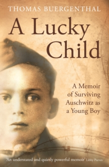A Lucky Child : A Memoir of Surviving Auschwitz as a Young Boy, Paperback Book A Lucky Child : A Memoir of Surviving Auschwitz as a Young Boy, Paperback Book