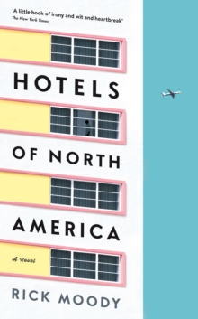 Hotels of North America : A Novel, Hardback Book Hotels of North America : A Novel, Hardback Book