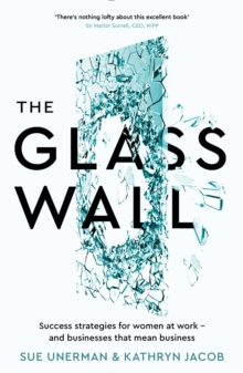 The Glass Wall : Success Strategies for Women at Work - and Businesses That Mean Business, Paperback Book The Glass Wall : Success Strategies for Women at Work - and Businesses That Mean Business, Paperback Book