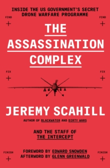 The Assassination Complex : Inside the US Government's Secret Drone Warfare Programme, Paperback Book The Assassination Complex : Inside the US Government's Secret Drone Warfare Programme, Paperback Book