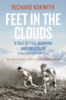 Feet in the Clouds : A Tale of Fell-Running and Obsession, Paperback Book Feet in the Clouds : A Tale of Fell-Running and Obsession, Paperback Book