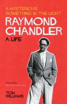 Raymond Chandler : A Mysterious Something in the Light: a Life, Paperback Book Raymond Chandler : A Mysterious Something in the Light: a Life, Paperback Book