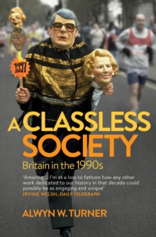 A Classless Society : Britain in the 1990s, Paperback A Classless Society : Britain in the 1990s, Paperback