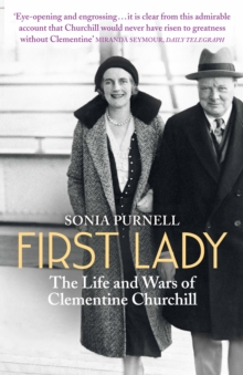 First Lady : The Life and Wars of Clementine Churchill, Paperback First Lady : The Life and Wars of Clementine Churchill, Paperback
