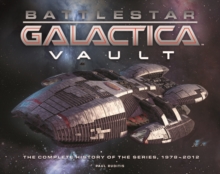 Battlestar Galactica Vault : The Complete History of the Series, 1978...2012, Hardback Book Battlestar Galactica Vault : The Complete History of the Series, 1978...2012, Hardback Book