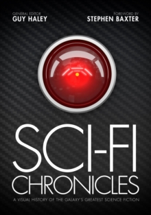 Sci-Fi Chronicles : A Visual History of the Galaxy's Greatest Science Fiction, Hardback Book Sci-Fi Chronicles : A Visual History of the Galaxy's Greatest Science Fiction, Hardback Book