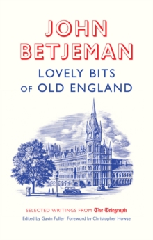 Lovely Bits of Old England : John Betjeman at The Telegraph, Paperback Book Lovely Bits of Old England : John Betjeman at The Telegraph, Paperback Book